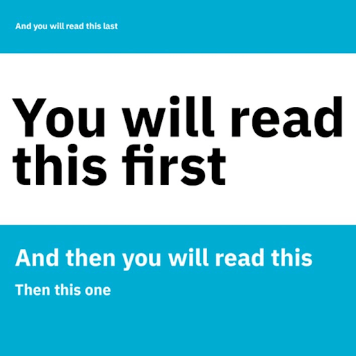 An example of visual hierarchy using text, with a headline first, then smaller bits of text after.