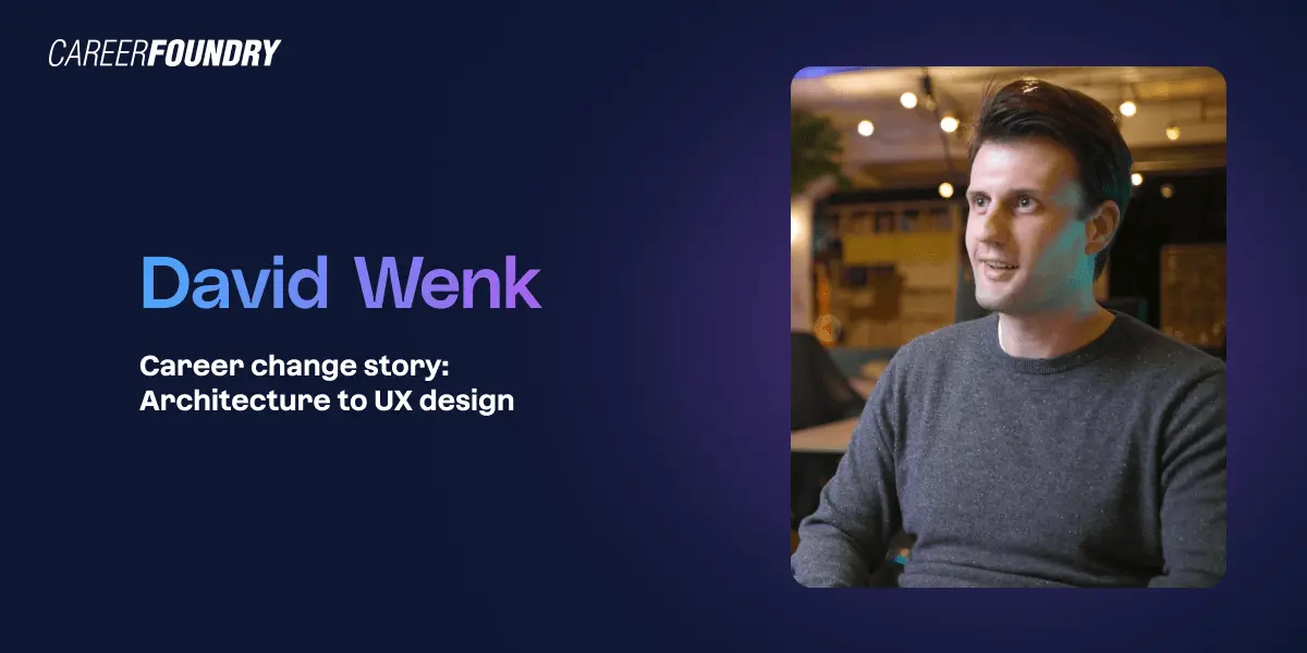 CareerFoundry graduate and UX consultant for Google David Wenk.