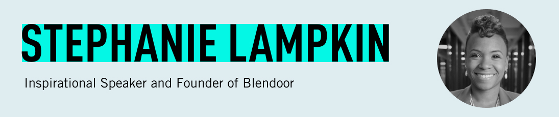 Stephanie Lampkin, Inspirational Speaker and Founder of Blendoor