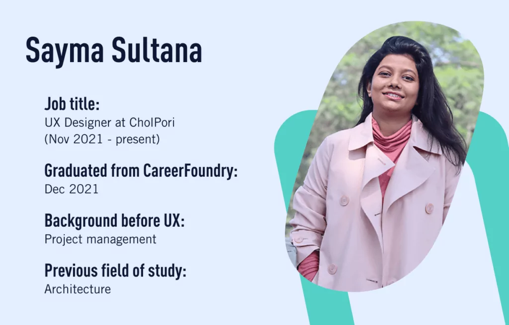 SaymaSultana Alternate jobs for architects: CareerFoundry graduate Sayma Sultana made a career change from architect to UX designer
