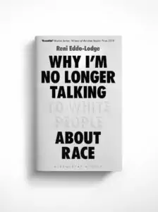 why Im no longer talking about race cover book cover for Why I’m No Longer Talking to White People About Race with black and white font on white space